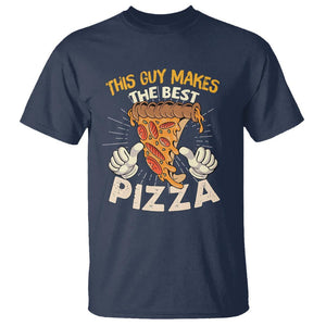 Pizza Baker T Shirt This Guy Makes The Best Pizza Food Lover TS11 Navy Print Your Wear