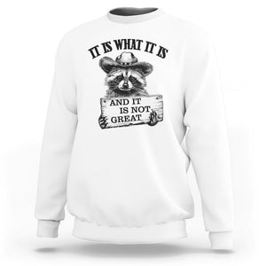 Funny Raccoon Sweatshirt It Is What It Is And It Is Not Great Text Display Board TS11 White Print Your Wear