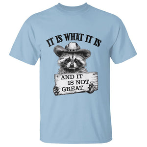 Funny Raccoon T Shirt It Is What It Is And It Is Not Great Text Display Board TS11 Light Blue Print Your Wear