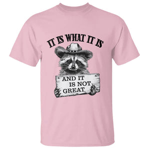Funny Raccoon T Shirt It Is What It Is And It Is Not Great Text Display Board TS11 Light Pink Print Your Wear