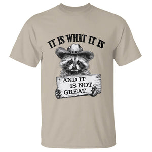 Funny Raccoon T Shirt It Is What It Is And It Is Not Great Text Display Board TS11 Sand Print Your Wear