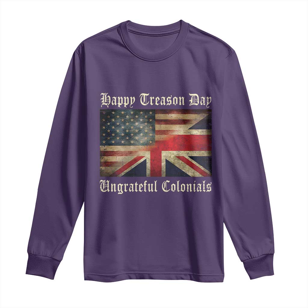 Funny Happy Treason Day Ungrateful Colonials Long Sleeve Shirt July 4th British Flag TS11 Purple Print Your Wear
