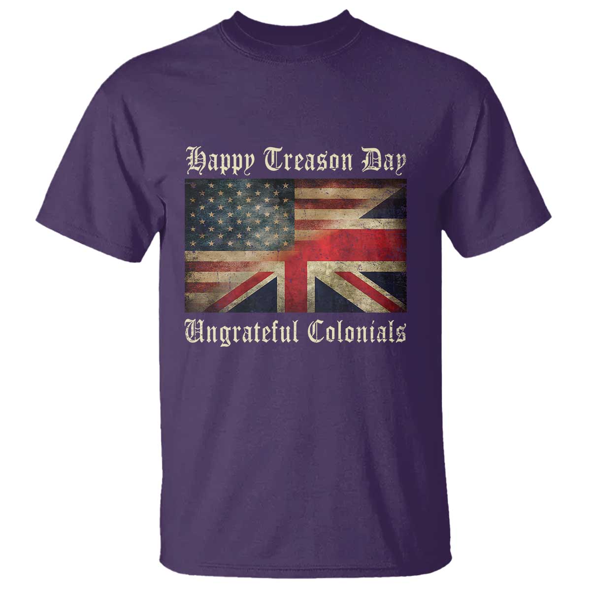 Funny Happy Treason Day Ungrateful Colonials T Shirt July 4th British Flag TS11 Purple Print Your Wear
