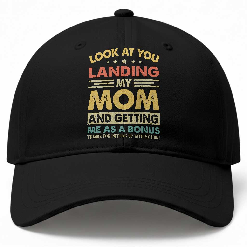 Bonus Dad Baseball Cap Look At You Landing My Mom And Getting Me As A Bonus TS11 Print Your Wear