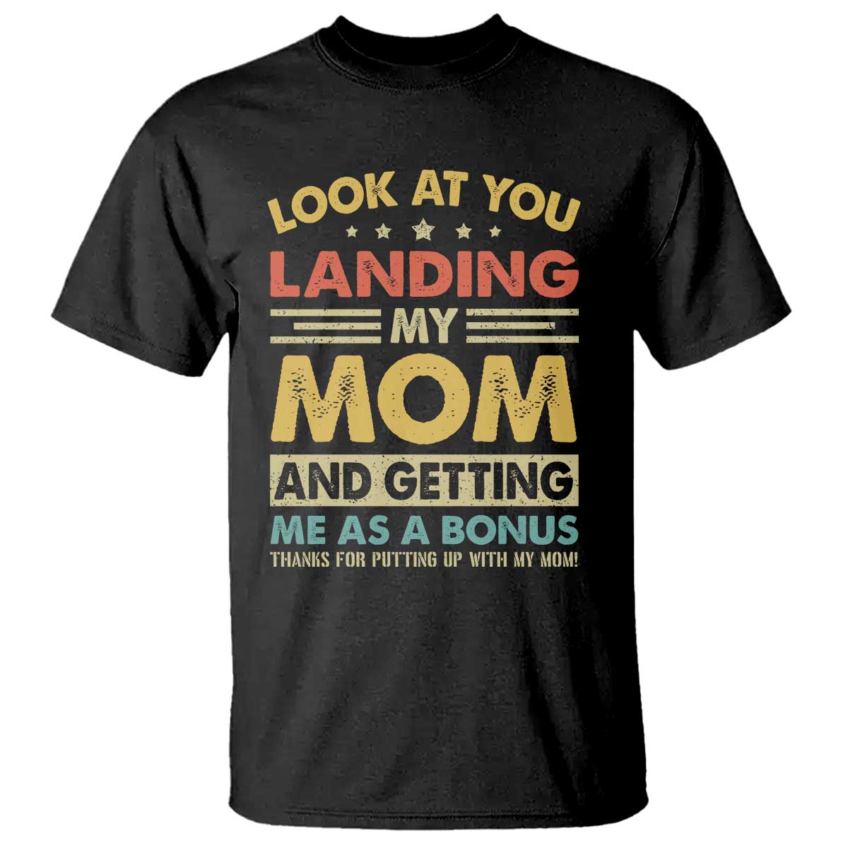 Bonus Dad T Shirt Look At You Landing My Mom And Getting Me As A Bonus TS11 Black Print Your Wear
