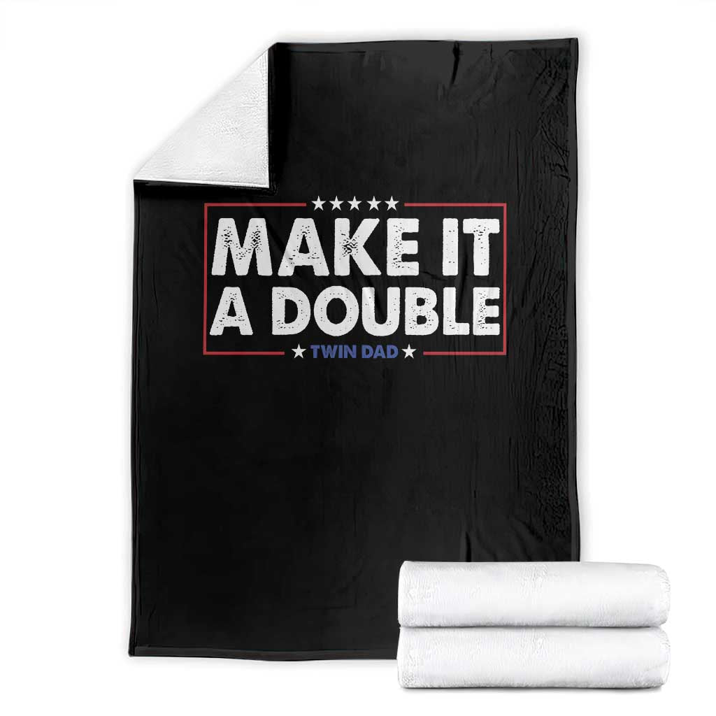 Make It A Double Twin Dad Throw Blanket Soon to Be Daddy Funny Father's Day TS11 Black Print Your Wear