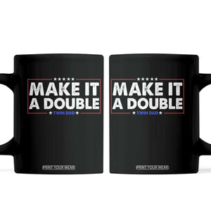 Make It A Double Twin Dad Coffee Mug Soon to Be Daddy Funny Father's Day TS11 Black Print Your Wear