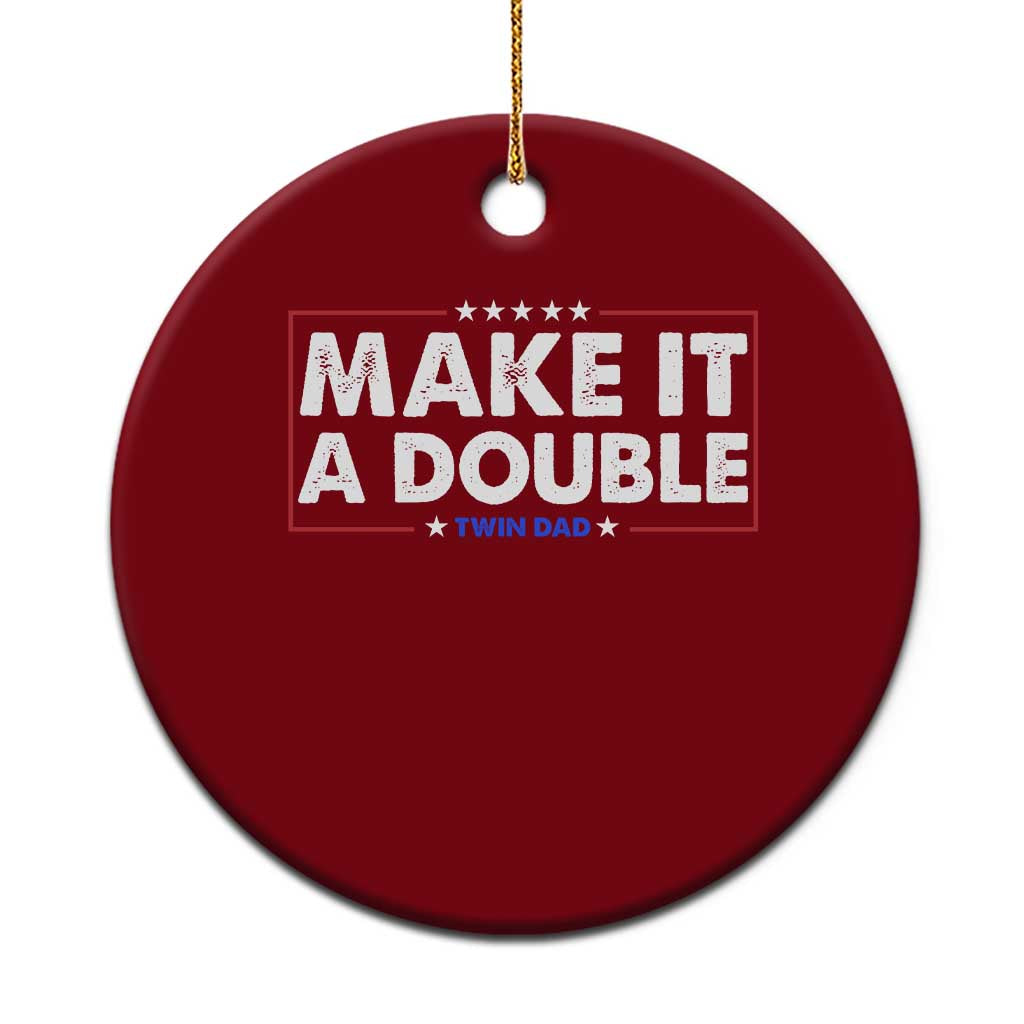 Make It A Double Twin Dad Ceramic Ornament Soon to Be Daddy Funny Father's Day TS11 1pc Red Print Your Wear