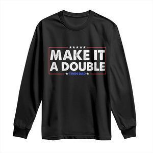 Make It A Double Twin Dad Long Sleeve Shirt Soon to Be Daddy Funny Father's Day TS11 Black Print Your Wear