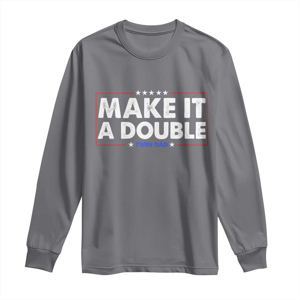 Make It A Double Twin Dad Long Sleeve Shirt Soon to Be Daddy Funny Father's Day TS11 Charcoal Print Your Wear