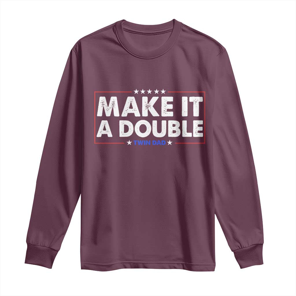 Make It A Double Twin Dad Long Sleeve Shirt Soon to Be Daddy Funny Father's Day TS11 Maroon Print Your Wear