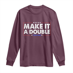 Make It A Double Twin Dad Long Sleeve Shirt Soon to Be Daddy Funny Father's Day TS11 Maroon Print Your Wear