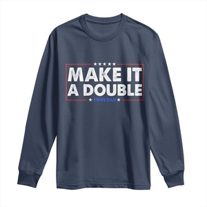 Make It A Double Twin Dad Long Sleeve Shirt Soon to Be Daddy Funny Father's Day TS11 Navy Print Your Wear