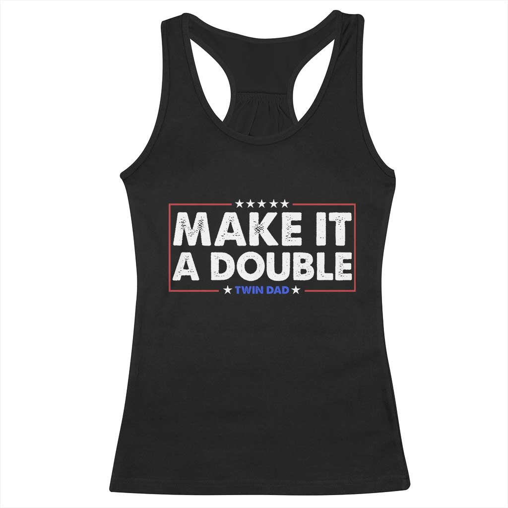 Make It A Double Twin Dad Racerback Tank Top Soon to Be Daddy Funny Father's Day TS11 Black Print Your Wear