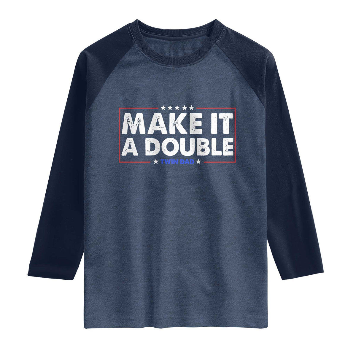 Make It A Double Twin Dad Raglan Shirt Soon to Be Daddy Funny Father's Day TS11 Heather Denim Navy Print Your Wear