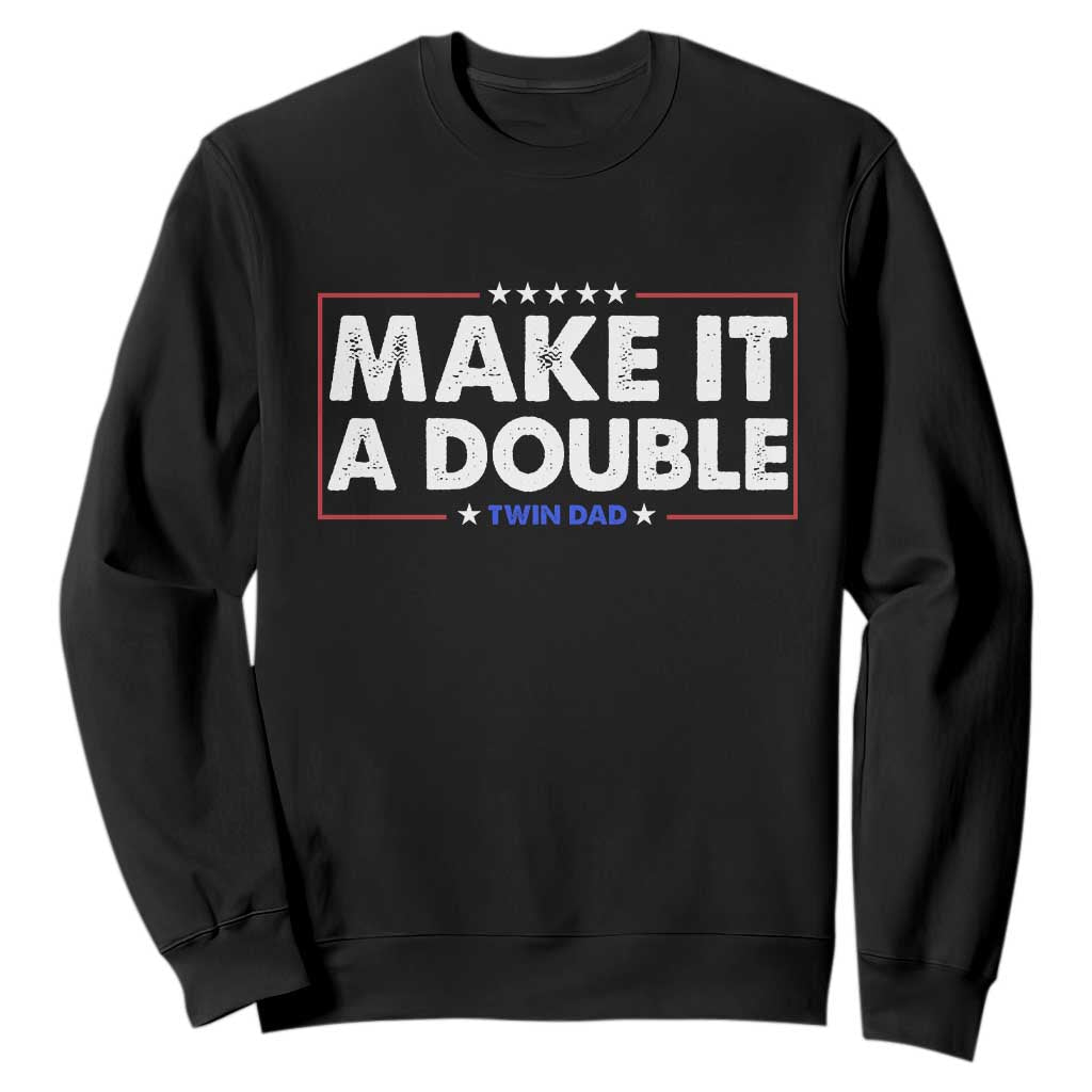 Make It A Double Twin Dad Sweatshirt Soon to Be Daddy Funny Father's Day TS11 Black Print Your Wear