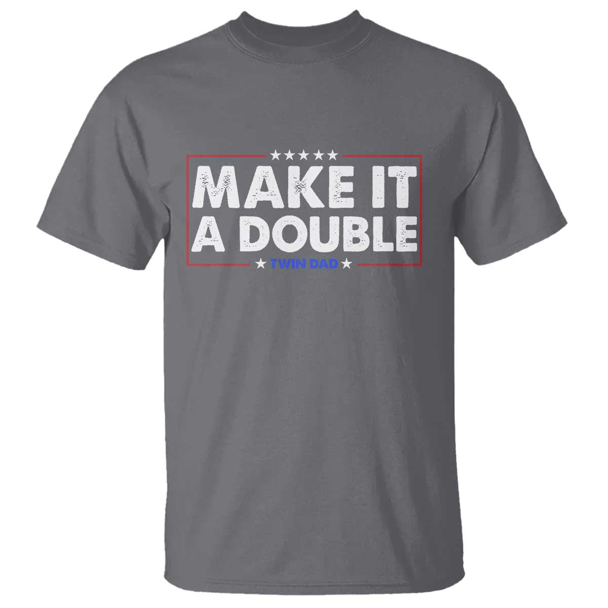 Make It A Double Twin Dad T Shirt Soon to Be Daddy Funny Father's Day TS11 Charcoal Print Your Wear