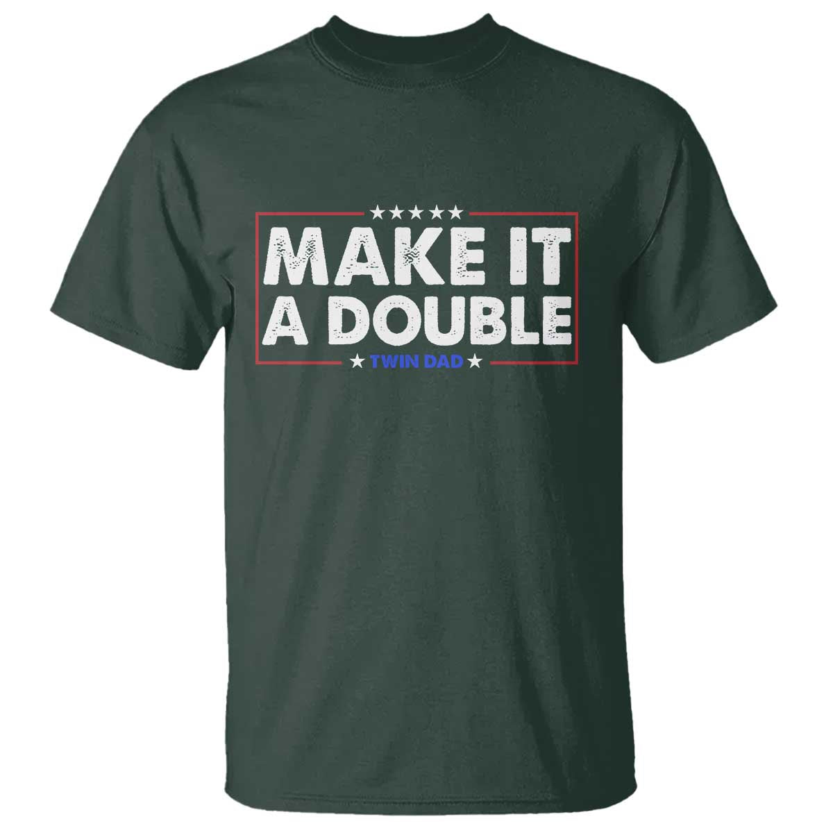 Make It A Double Twin Dad T Shirt Soon to Be Daddy Funny Father's Day TS11 Dark Forest Green Print Your Wear