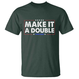 Make It A Double Twin Dad T Shirt Soon to Be Daddy Funny Father's Day TS11 Dark Forest Green Print Your Wear