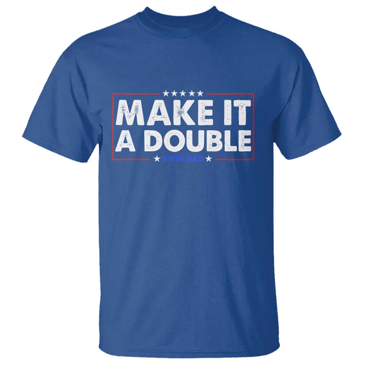 Make It A Double Twin Dad T Shirt Soon to Be Daddy Funny Father's Day TS11 Royal Blue Print Your Wear