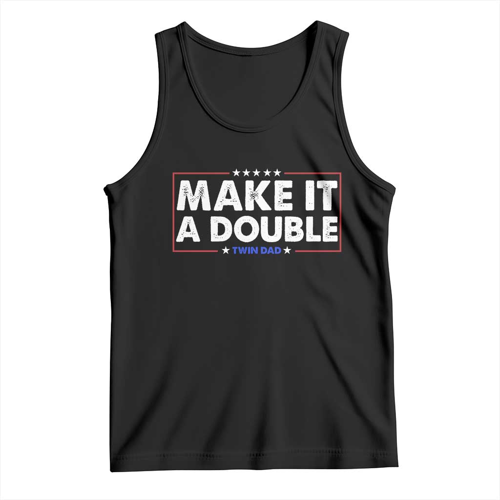 Make It A Double Twin Dad Tank Top Soon to Be Daddy Funny Father's Day TS11 Black Print Your Wear