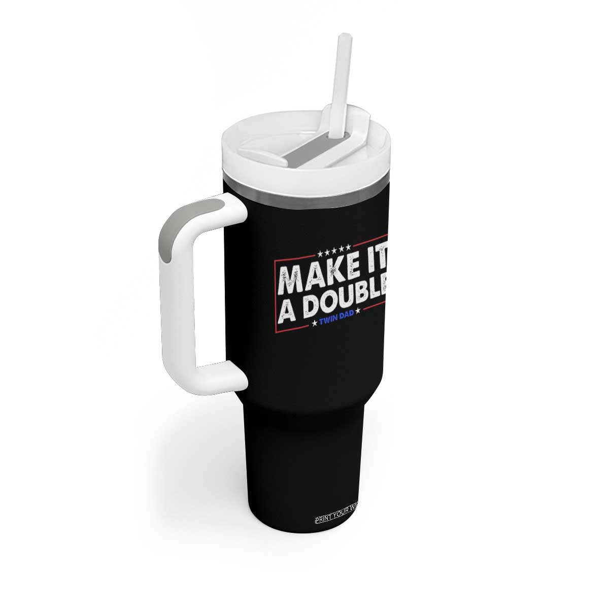 Make It A Double Twin Dad Tumbler With Handle Soon to Be Daddy Funny Father's Day TS11 Print Your Wear