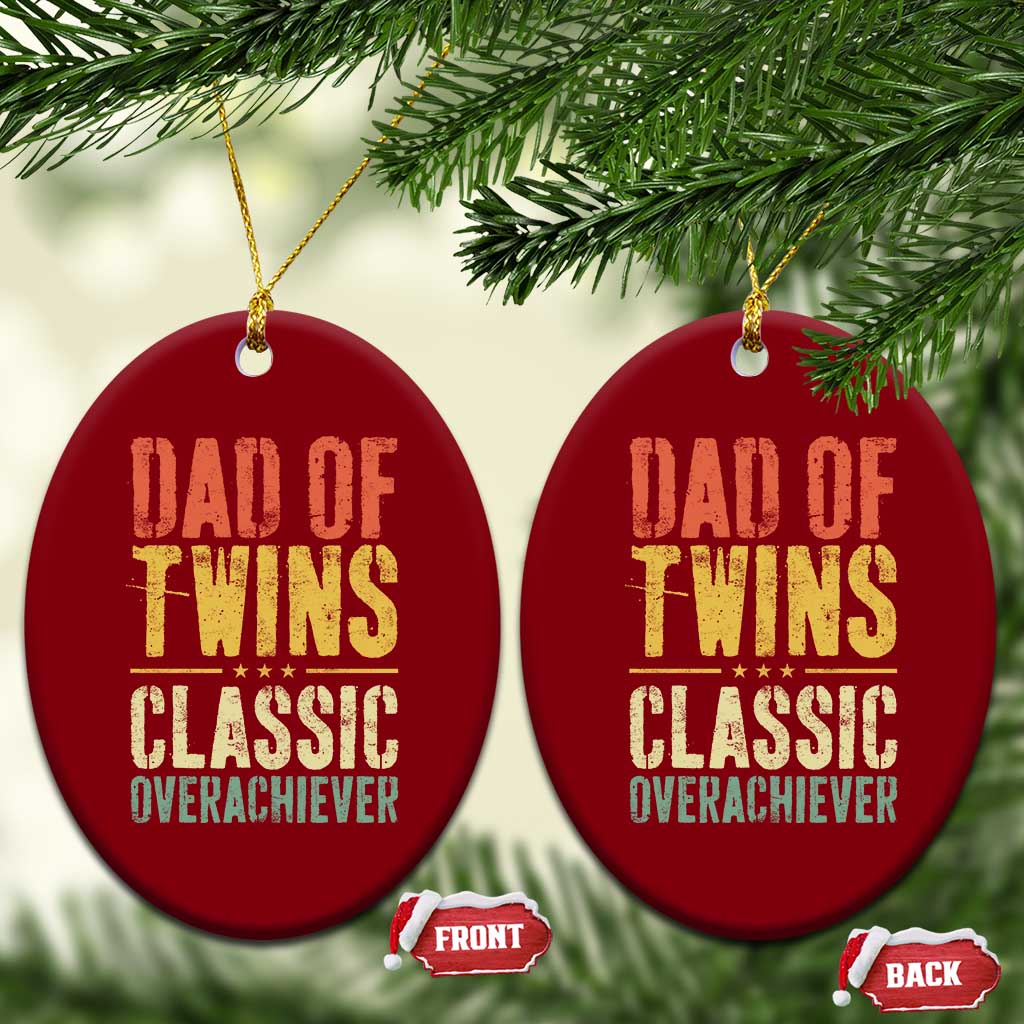 Dad Of Twins Classic Overachiever Ceramic Ornament Proud Twin Father TS11 Print Your Wear