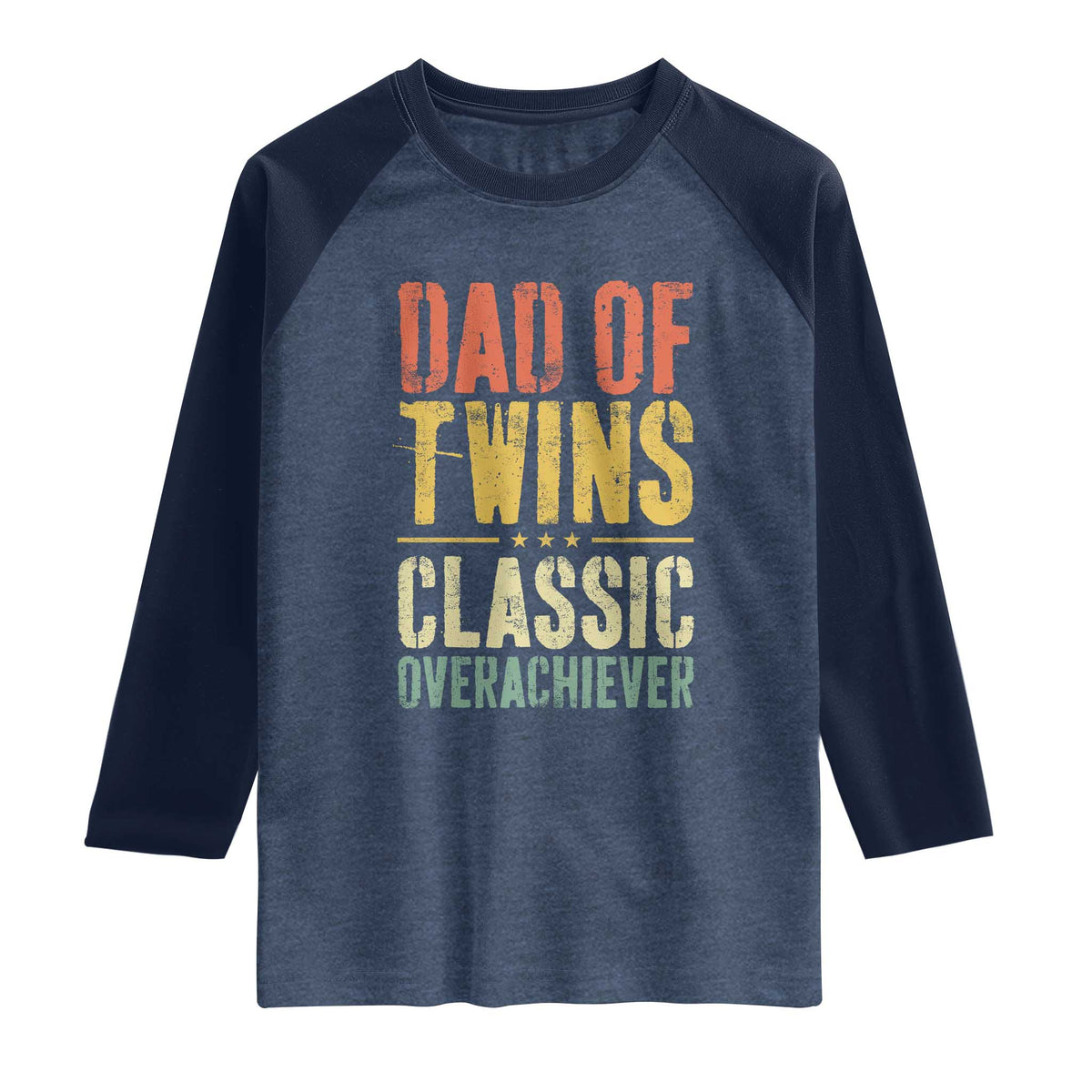 Dad Of Twins Classic Overachiever Raglan Shirt Proud Twin Father TS11 Heather Denim Navy Print Your Wear