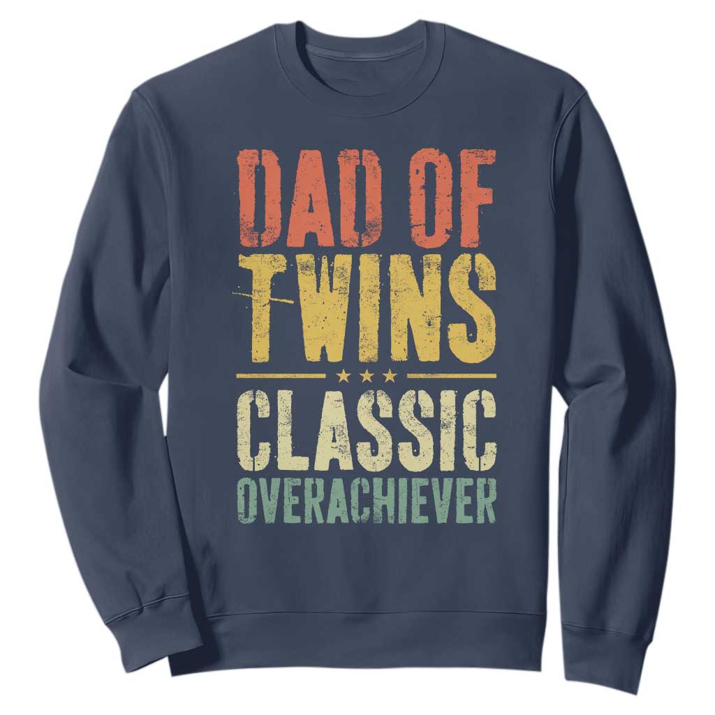 Dad Of Twins Classic Overachiever Sweatshirt Proud Twin Father TS11 Navy Print Your Wear