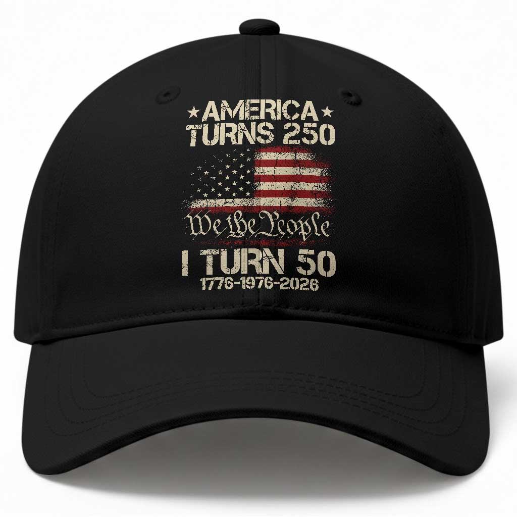 America Turns 250 I Turn 50 Baseball Cap 50th Birthday 250th Anniversary USA 1776 1976 2026 TS11 Print Your Wear