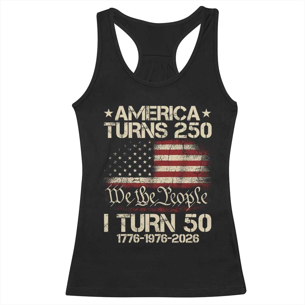 America Turns 250 I Turn 50 Racerback Tank Top 50th Birthday 250th Anniversary USA 1776 1976 2026 TS11 Black Print Your Wear