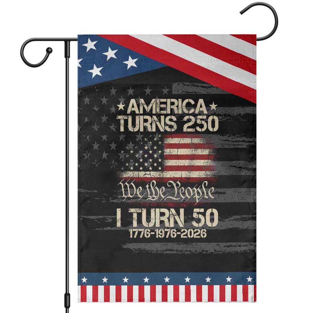 America Turns 250 I Turn 50 Patriotic Garden Flag 50th Birthday 250th Anniversary USA 1776 1976 2026 TS11 Distressed Black Blue Print Your Wear