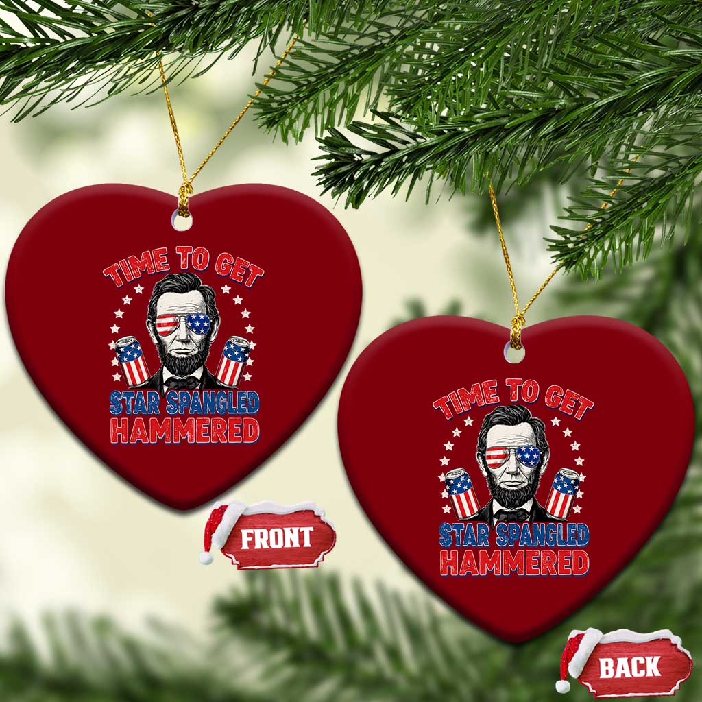 Time To Get Star Spangled Hammered Abraham Lincoln Ceramic Ornament Funny 4th of July TS11 Print Your Wear
