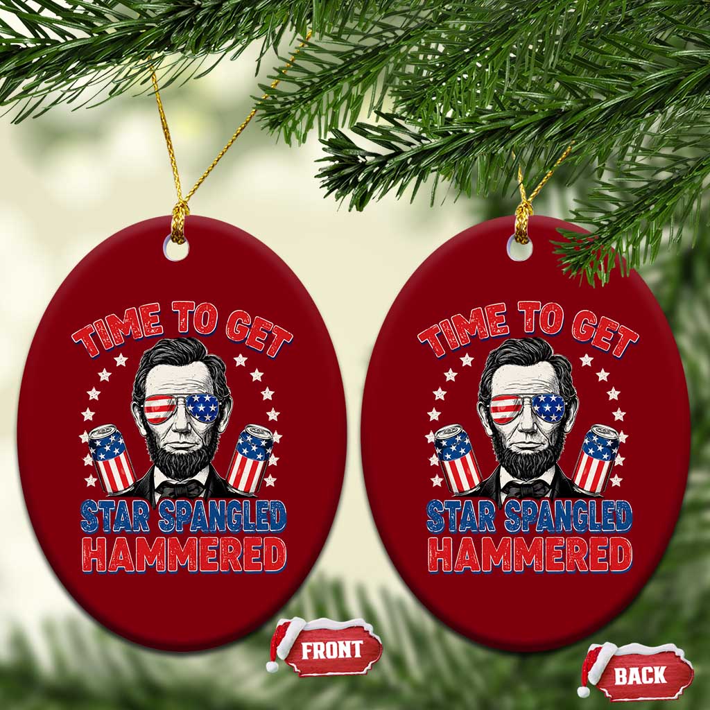 Time To Get Star Spangled Hammered Abraham Lincoln Ceramic Ornament Funny 4th of July TS11 Print Your Wear