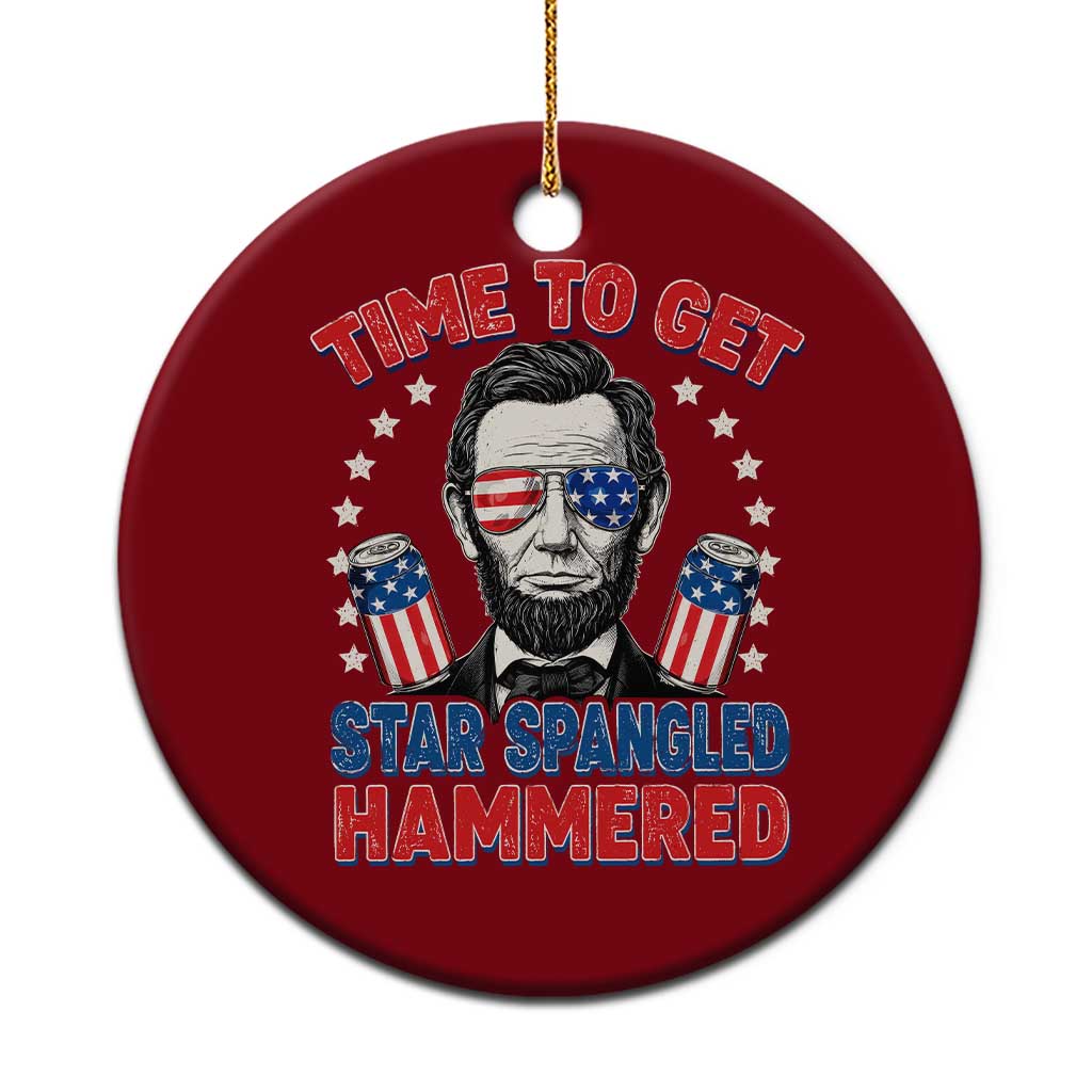 Time To Get Star Spangled Hammered Abraham Lincoln Ceramic Ornament Funny 4th of July TS11 1pc Red Print Your Wear