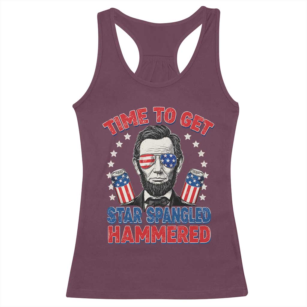 Time To Get Star Spangled Hammered Abraham Lincoln Racerback Tank Top Funny 4th of July TS11 Maroon Print Your Wear