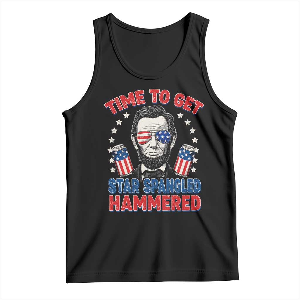 Time To Get Star Spangled Hammered Abraham Lincoln Tank Top Funny 4th of July TS11 Black Print Your Wear