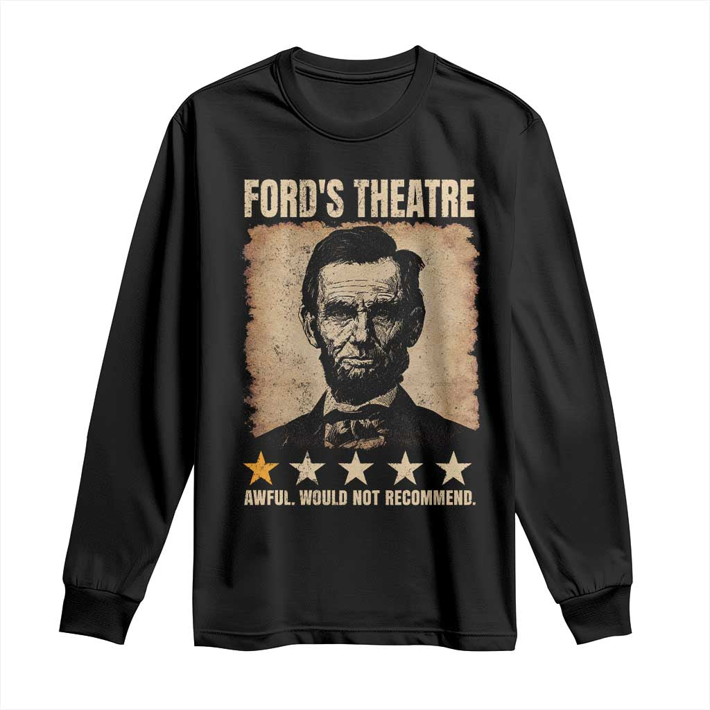 Abraham Lincoln Ford's Theatre Long Sleeve Shirt Awful Would Not Recommend Funny US History TS11 Black Print Your Wear