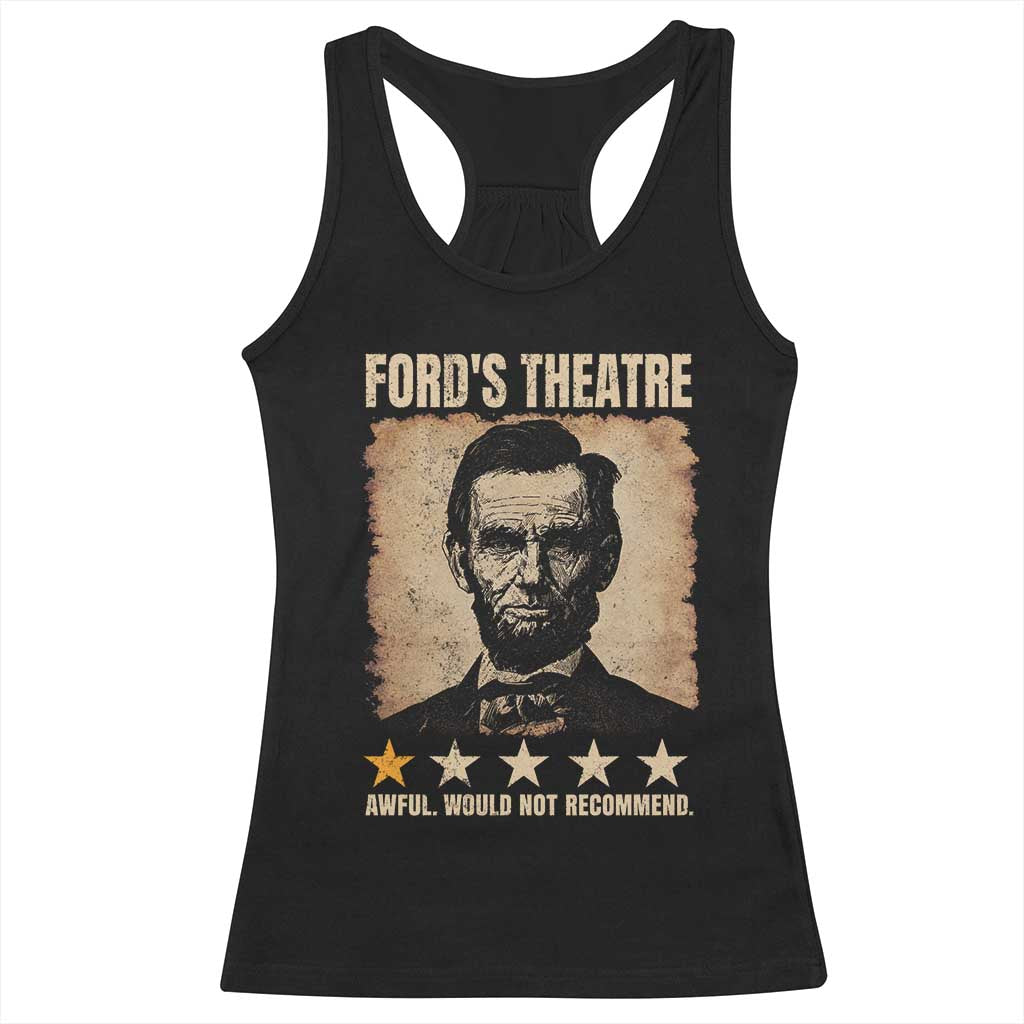 Abraham Lincoln Ford's Theatre Racerback Tank Top Awful Would Not Recommend Funny US History TS11 Black Print Your Wear