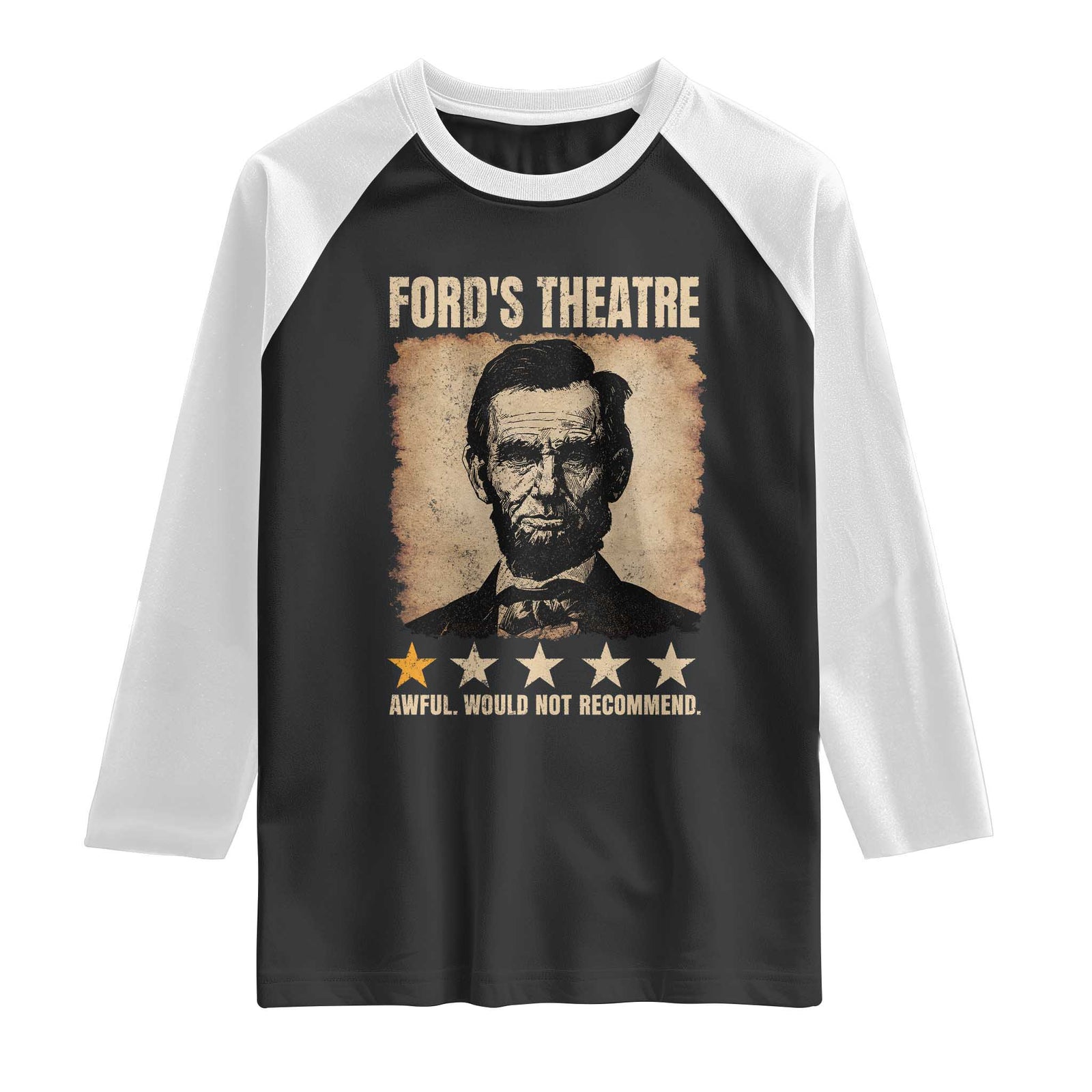 Abraham Lincoln Ford's Theatre Raglan Shirt Awful Would Not Recommend Funny US History TS11 Black White Print Your Wear