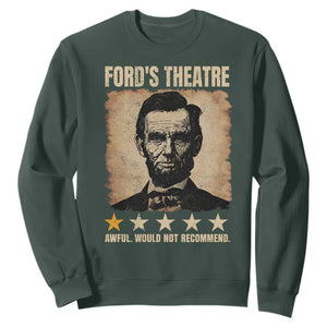 Abraham Lincoln Ford's Theatre Sweatshirt Awful Would Not Recommend Funny US History TS11 Dark Forest Green Print Your Wear
