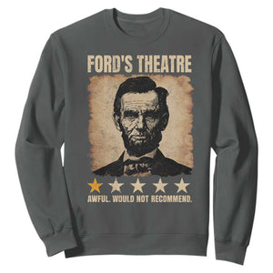 Abraham Lincoln Ford's Theatre Sweatshirt Awful Would Not Recommend Funny US History TS11 Dark Heather Print Your Wear