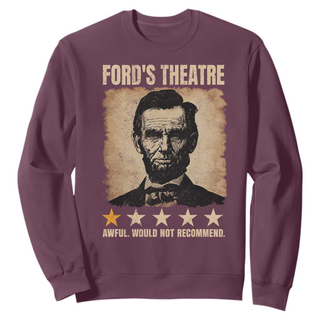 Abraham Lincoln Ford's Theatre Sweatshirt Awful Would Not Recommend Funny US History TS11 Maroon Print Your Wear
