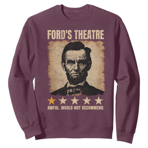 Abraham Lincoln Ford's Theatre Sweatshirt Awful Would Not Recommend Funny US History TS11 Maroon Print Your Wear