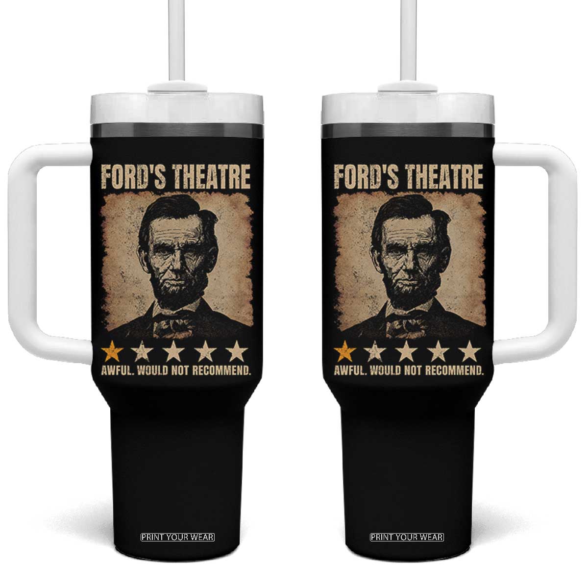 Abraham Lincoln Ford's Theatre Tumbler With Handle Awful Would Not Recommend Funny US History TS11 One Size: 40 oz Black Print Your Wear