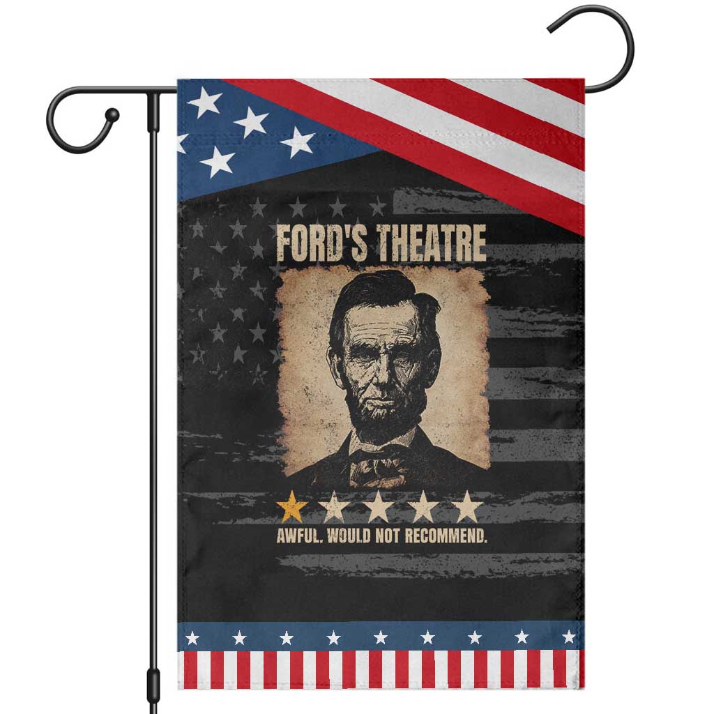 Abraham Lincoln Ford's Theatre Patriotic Garden Flag Awful Would Not Recommend Funny US History TS11 Distressed Black Blue Print Your Wear