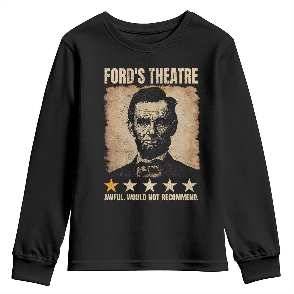 Abraham Lincoln Ford's Theatre Youth Sweatshirt Awful Would Not Recommend Funny US History TS11 Black Print Your Wear