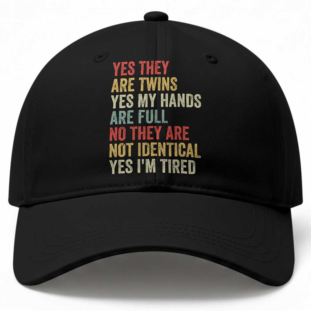 Twin Mom Twin Dad Baseball Cap Yes They Are Twins My Hands Are Full Yes I Am Tired TS11 Print Your Wear