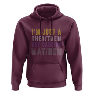 Non Binary Hoodie I'm Just A They Them Outcausing May Hem Enby Flag TS11 Maroon Print Your Wear