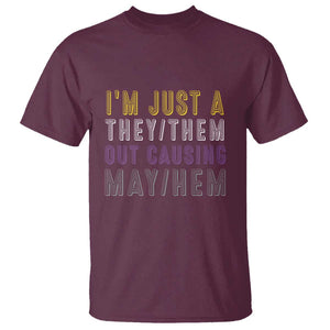 Non Binary T Shirt I'm Just A They Them Outcausing May Hem Enby Flag TS11 Maroon Print Your Wear